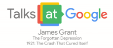 Thumbnail of The Forgotten Depression of 1921: The Crash That Cured Itself from Talks at Google